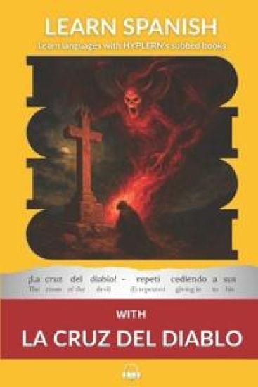 Learn Spanish with The Novel La Cruz Del Diablo: Interlinear Spanish to English