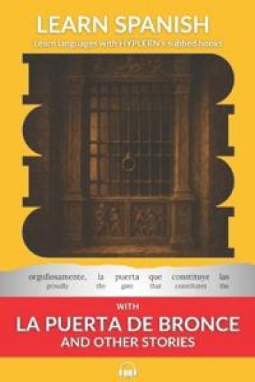 Learn Spanish with La Puerte De Bronce and Other Stories: Interlinear Spanish to English