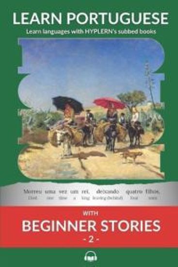Learn Portuguese with Beginner Stories 2: Interlinear Portuguese to English