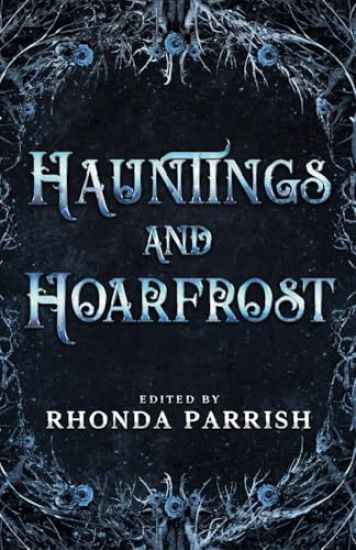 Hauntings and Hoarfrost