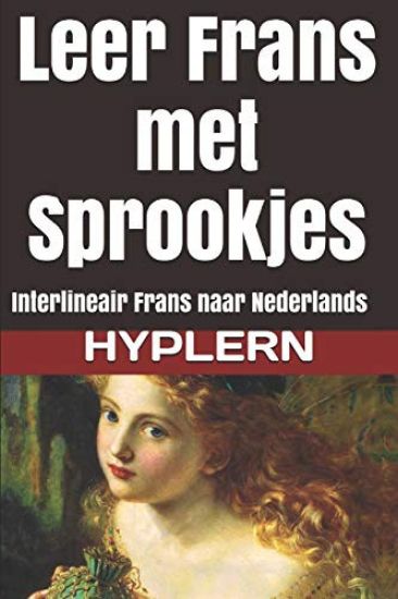 Leer Frans met Sprookjes: Interlineair Frans naar Nederlands
