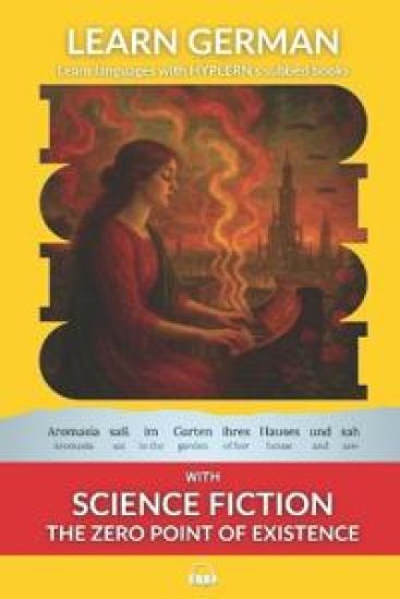 Learn German with Science Fiction The Zero Point of Existence: Interlinear German to English