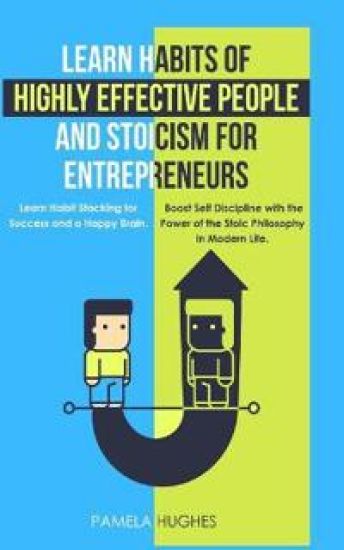 Learn Habits of Highly Effective People and Stoicism for Entrepreneurs