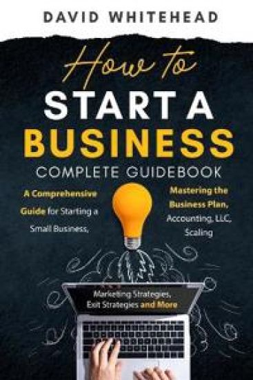 How to Start a Business Complete Guidebook