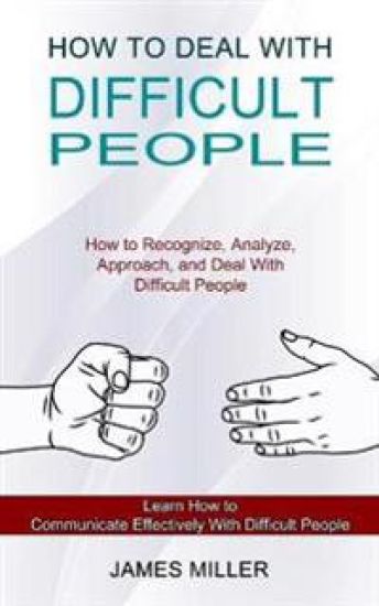 How to Deal With Difficult People