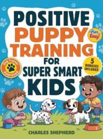 Positive Puppy Training for Super-Smart Kids