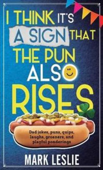 I Think It's A Sign That The Pun Also Rises