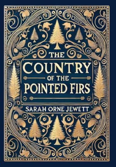 The Country of the Pointed Firs (Collector's Edition) (Laminated Hardback with Jacket) – Sarah Orne Jewett, kirjan kansikuva