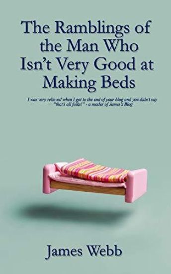 The Ramblings of the Man Who Isn't Very Good at Making Beds