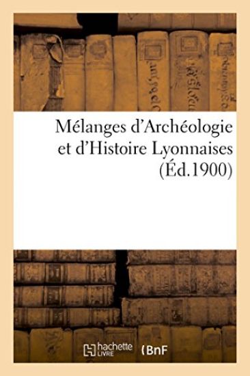 Mélanges d'Archéologie Et d'Histoire Lyonnaises