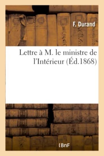 Lettre de M. Durand À M. Le Ministre de l'Intérieur