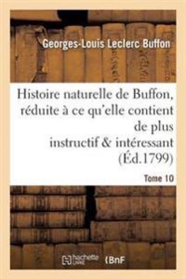 Histoire Naturelle de Buffon, Réduite À CE Qu'elle Contient de Plus Instructif Tome 10 – Buffon, kirjan kansikuva