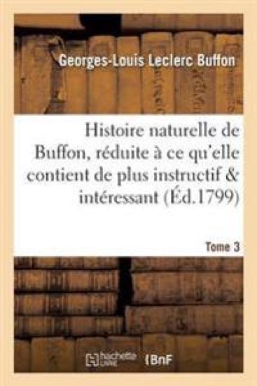 Histoire Naturelle de Buffon, Réduite À CE Qu'elle Contient de Plus Instructif Tome 3 – Buffon, kirjan kansikuva