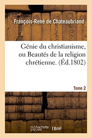 Génie Du Christianisme, Ou Beautés de la Religion Chrétienne. Tome 2