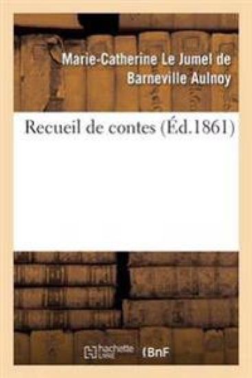 Recueil de Contes – Marie-Catherine Le Jumel de Barneville D' Aulnoy, kirjan kansikuva