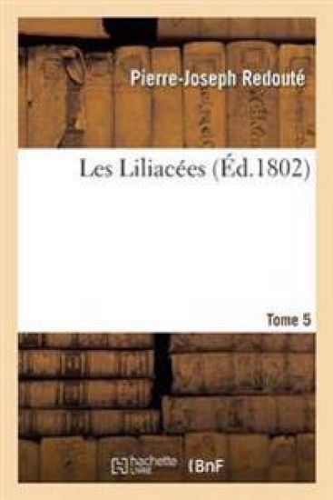 Les Liliacées. Tome 5