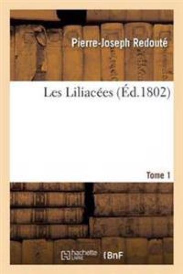 Les Liliacées. Tome 1