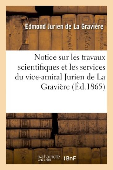 Notice Sur Les Travaux Scientifiques Et Les Services Du Vice-Amiral Jurien de la Gravière – Edmond Jurien de la Gravière, kirjan kansikuva
