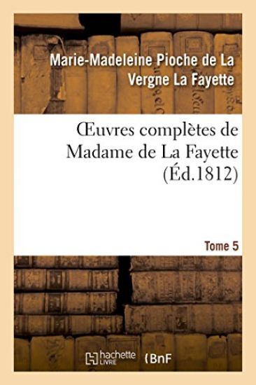 Oeuvres Complètes de Madame de la Fayette. Tome 5