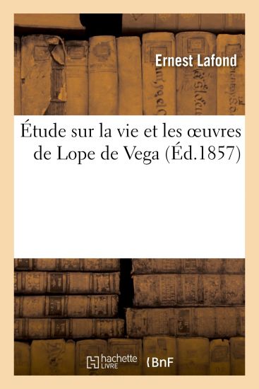 Étude Sur La Vie Et Les Oeuvres de Lope de Vega
