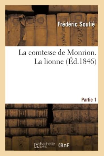 La Comtesse de Monrion. 1epartie, La Lionne.Partie 2