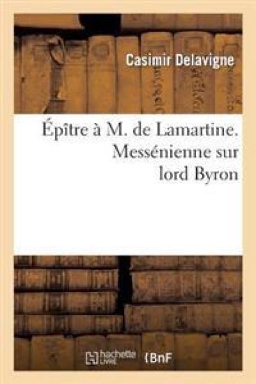 Épître À M. de Lamartine. Messénienne Sur Lord Byron
