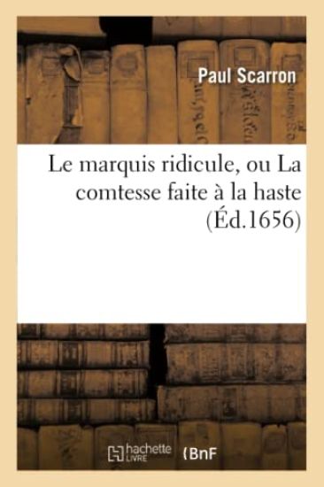 Le Marquis Ridicule, Ou La Comtesse Faite À La Haste