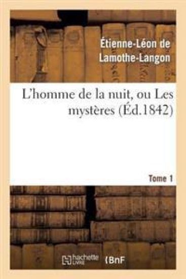 L'Homme de la Nuit, Ou Les Mystères. Tome 1