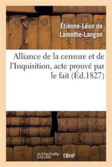Alliance de la Censure Et de l'Inquisition, Acte Prouvé Par Le Fait . Lettre À M. Le Docteur D***