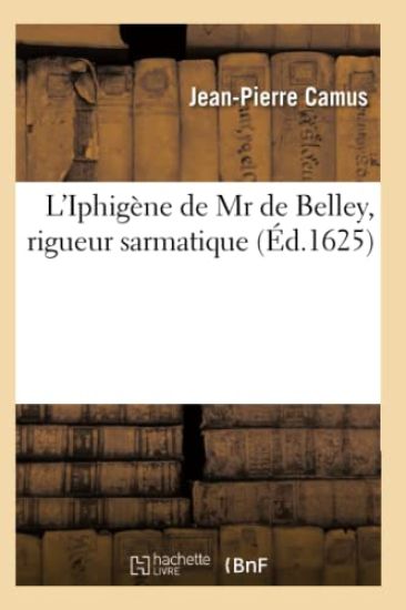 L'Iphigène de MR de Belley, Rigueur Sarmatique