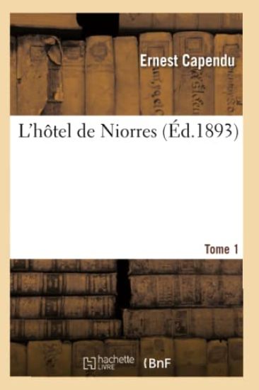 L'Hôtel de Niorres. Tome 1