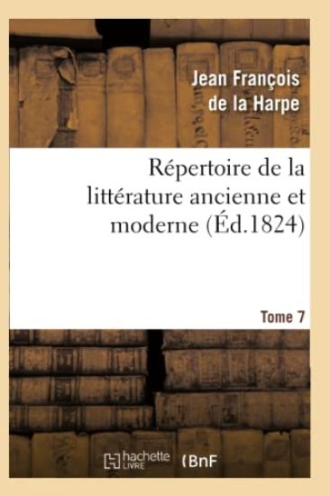 Répertoire de la Littérature Ancienne Et Moderne. T7