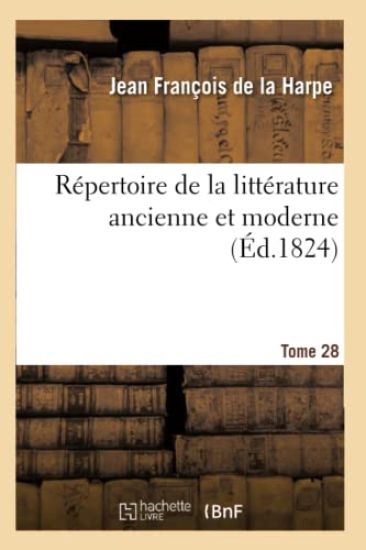 Répertoire de la Littérature Ancienne Et Moderne. T28