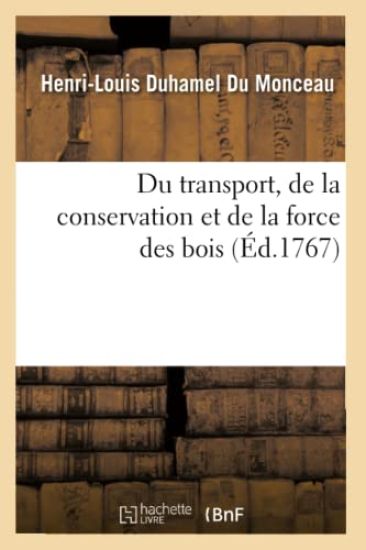 Du Transport, de la Conservation Et de la Force Des Bois