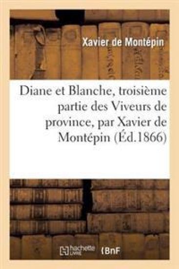 Diane Et Blanche, Troisième Partie. Les Viveurs de Province