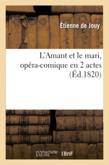 L'Amant Et Le Mari, Opéra-Comique En 2 Actes, Musique de M. F. Fétis