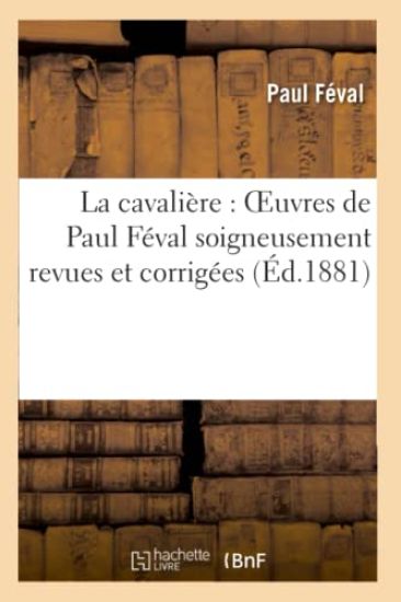 La Cavalière: Oeuvres de Paul Féval Soigneusement Revues Et Corrigées – Paul Feval, kirjan kansikuva
