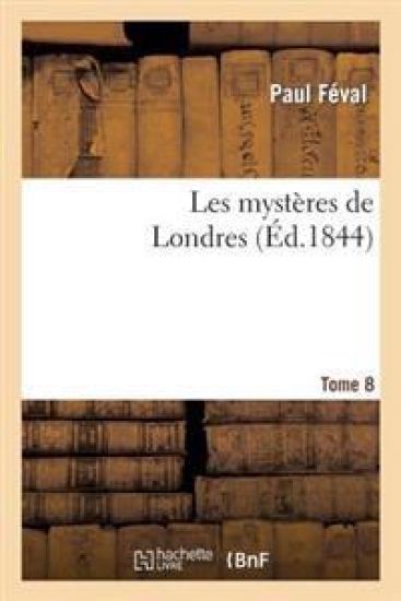 Les Mystères de Londres. Tome 8
