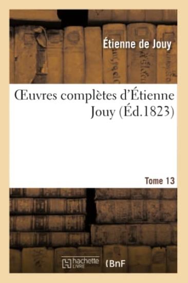 Oeuvres Complètes d'Étienne Jouy. T13