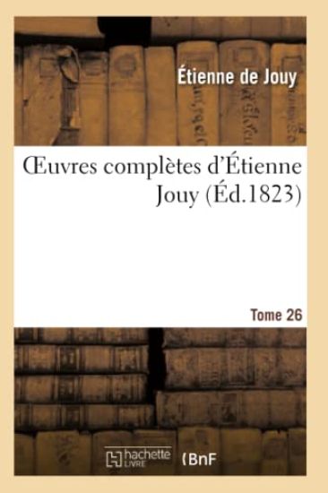 Oeuvres Complètes d'Étienne Jouy. T26
