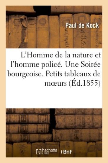 L'Homme de la Nature Et l'Homme Policé, Une Soirée Bourgeoise. Petits Tableaux de Moeurs