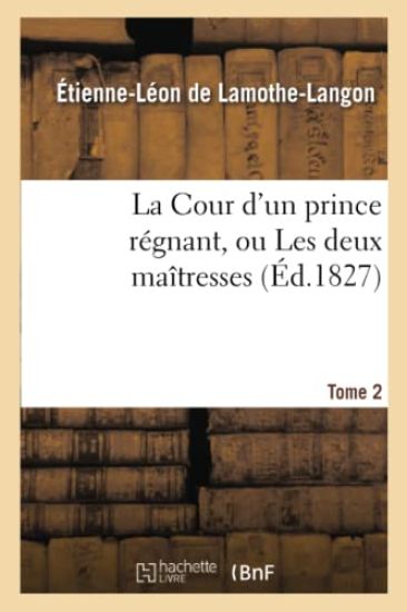 La Cour d'Un Prince Régnant, Ou Les Deux Maîtresses. Tome 2, Edition 2