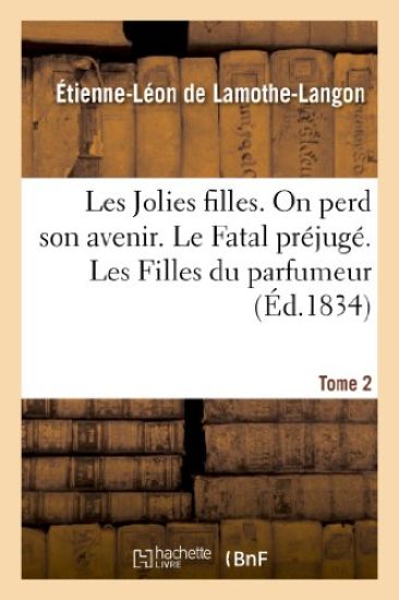 Les Jolies Filles. on Perd Son Avenir. Le Fatal Préjugé. Les Filles Du Parfumeur. Tome 2