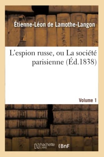 L'Espion Russe, Ou La Société Parisienne. Volume 1