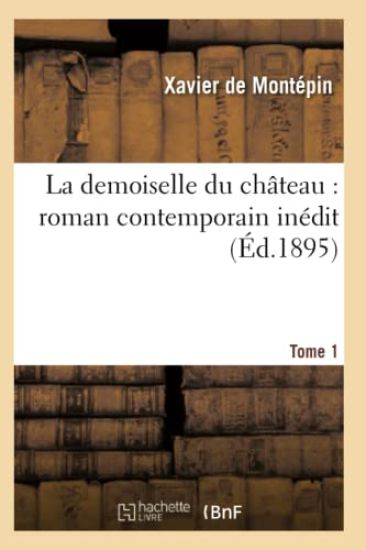 La Demoiselle Du Château: Roman Contemporain Inédit. Tome 1