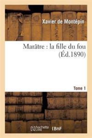 Marâtre: La Fille Du Fou. Tome 1