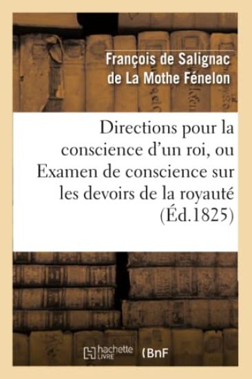 Directions Pour La Conscience d'Un Roi, Ou Examen de Conscience Sur Les Devoirs de la Royauté