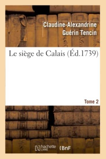 Le Siége de Calais. T. 2