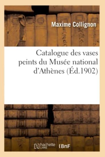Catalogue Des Vases Peints Du Musée National d'Athènes