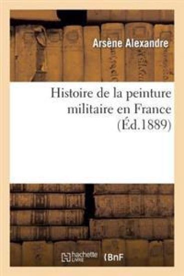 Histoire de la Peinture Militaire En France